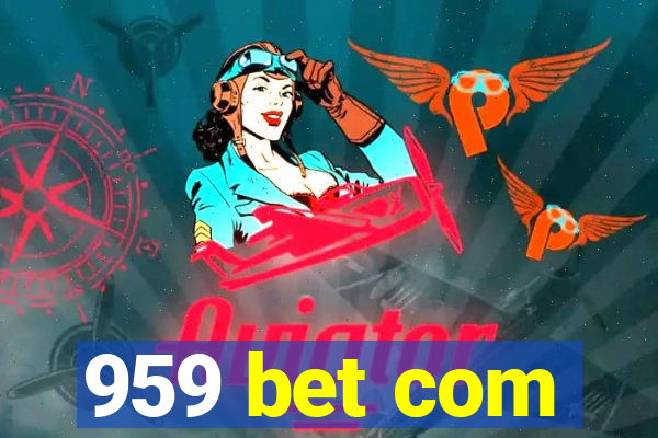 959 bet com